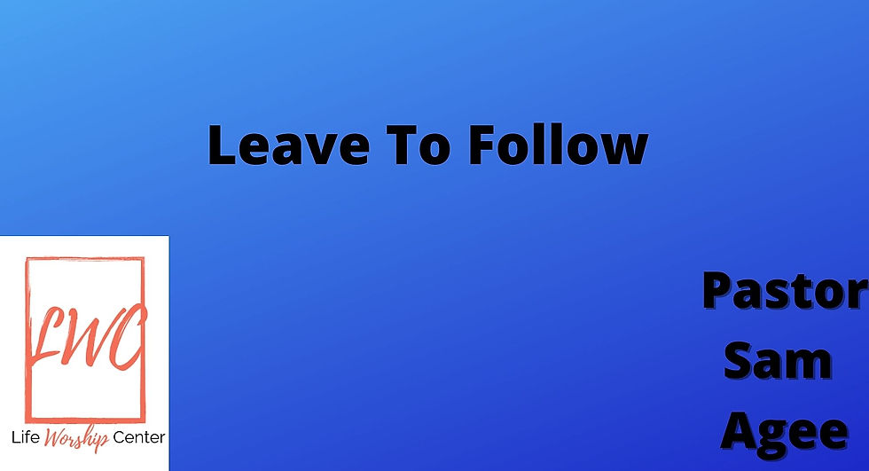Leave To Follow (We Value Following Jesus)